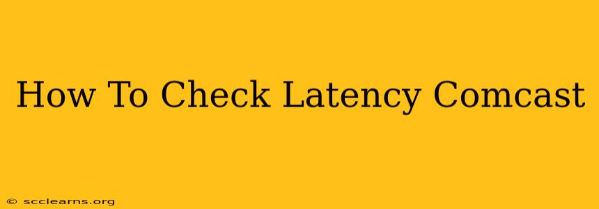 How To Check Latency Comcast