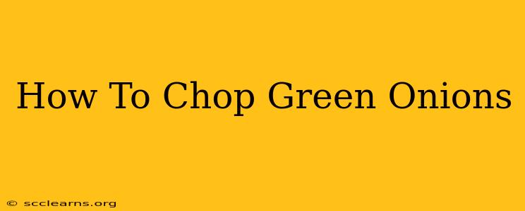 How To Chop Green Onions