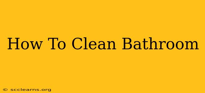 How To Clean Bathroom