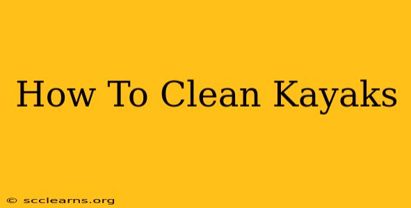 How To Clean Kayaks