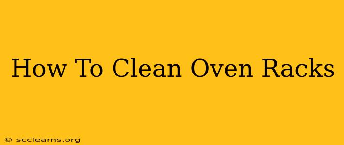 How To Clean Oven Racks