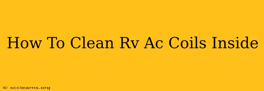 How To Clean Rv Ac Coils Inside