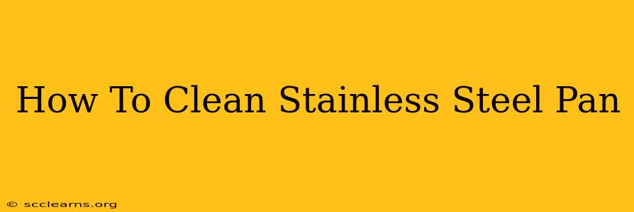 How To Clean Stainless Steel Pan