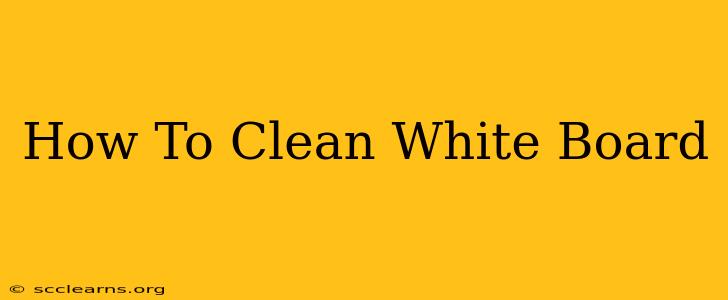 How To Clean White Board