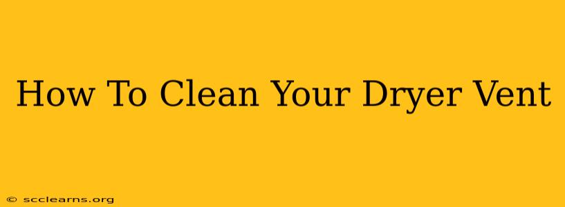 How To Clean Your Dryer Vent