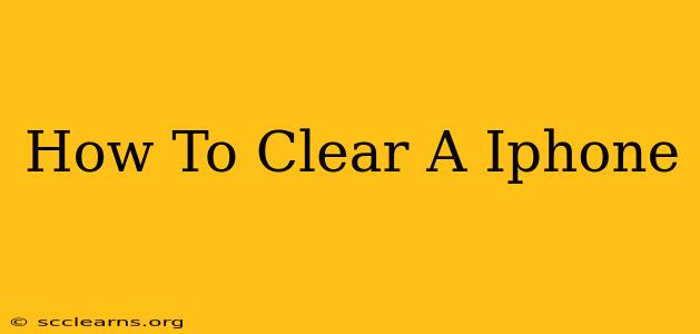 How To Clear A Iphone