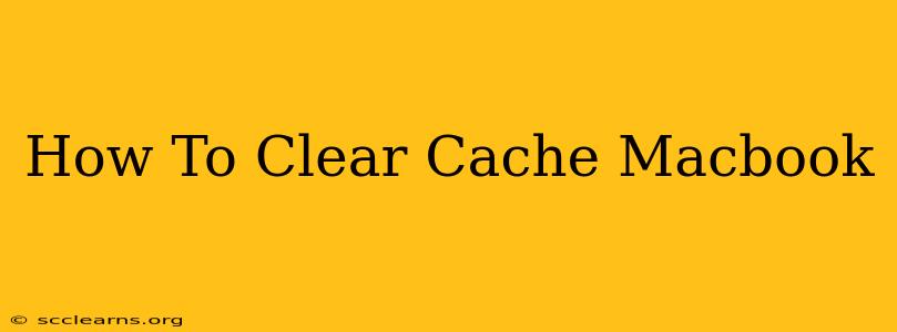 How To Clear Cache Macbook