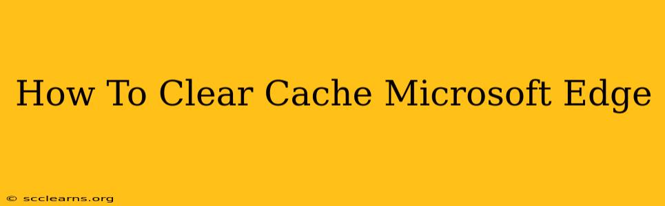 How To Clear Cache Microsoft Edge