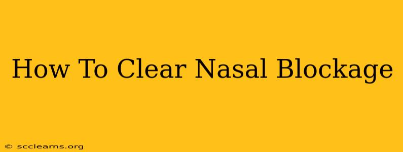 How To Clear Nasal Blockage