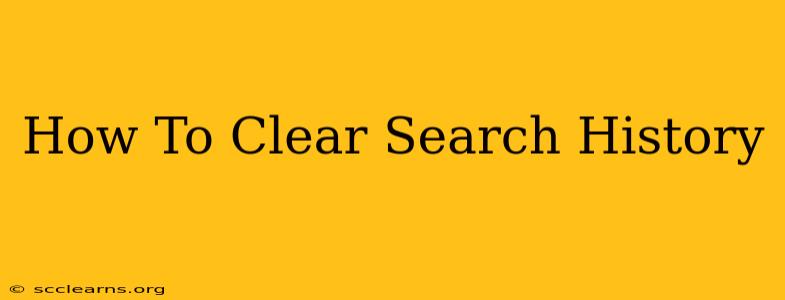 How To Clear Search History