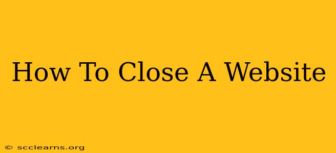 How To Close A Website