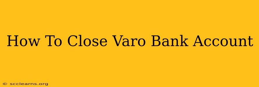 How To Close Varo Bank Account