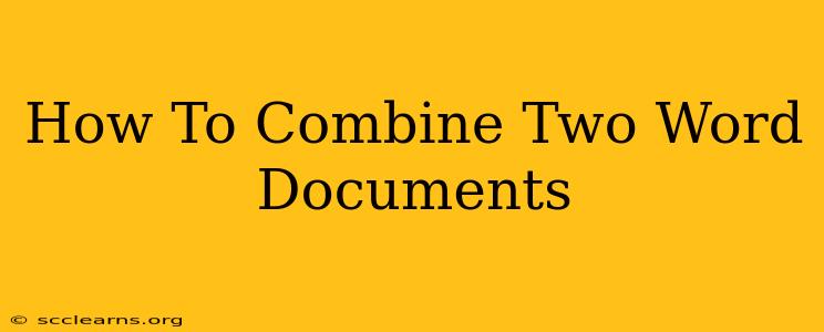 How To Combine Two Word Documents