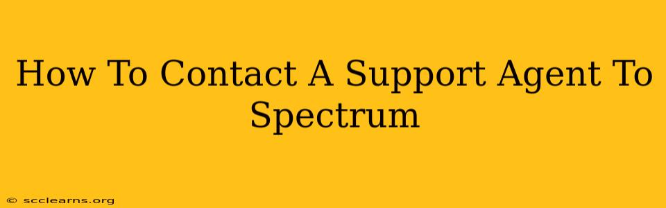 How To Contact A Support Agent To Spectrum