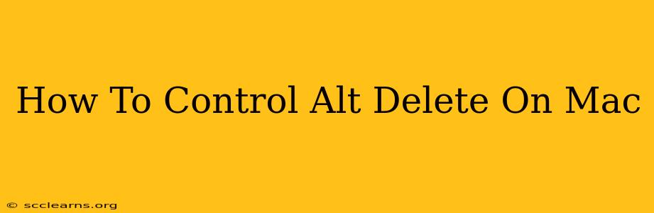 How To Control Alt Delete On Mac