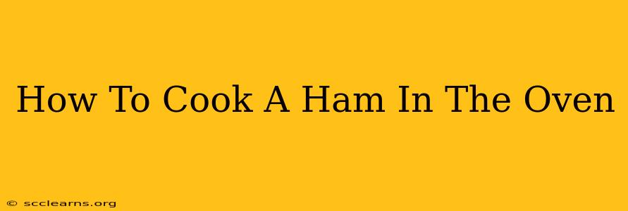 How To Cook A Ham In The Oven