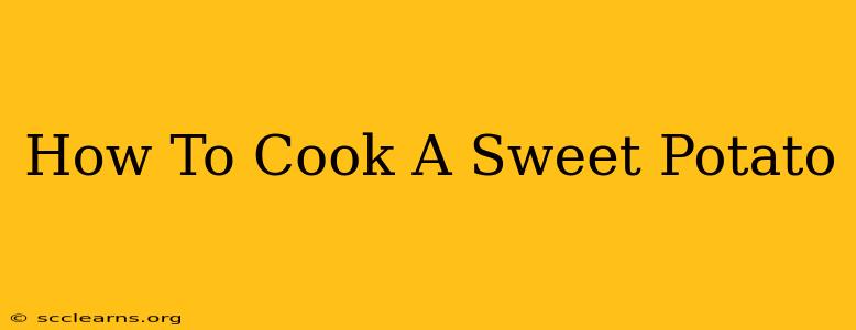 How To Cook A Sweet Potato