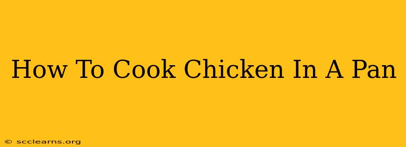 How To Cook Chicken In A Pan