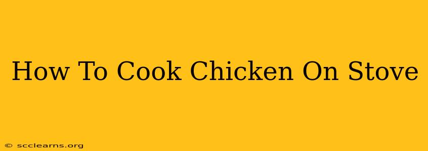 How To Cook Chicken On Stove