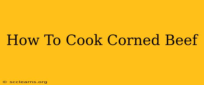 How To Cook Corned Beef