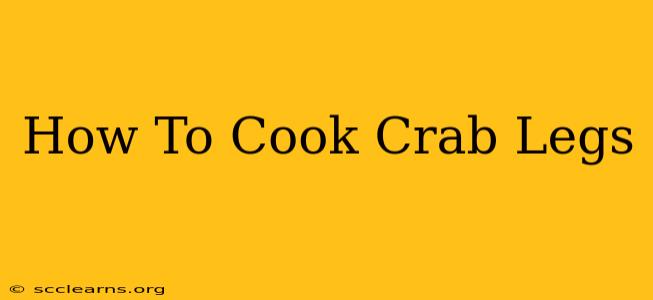 How To Cook Crab Legs