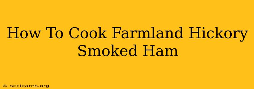 How To Cook Farmland Hickory Smoked Ham