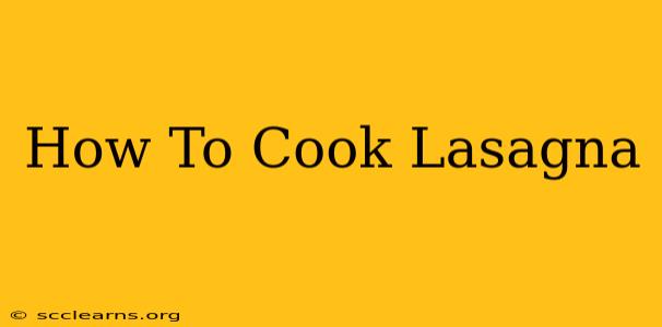 How To Cook Lasagna