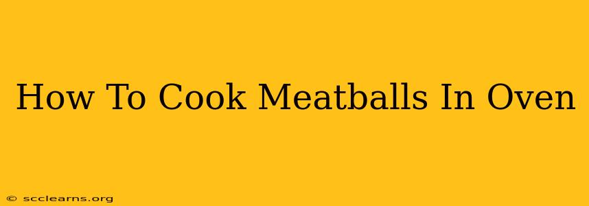 How To Cook Meatballs In Oven