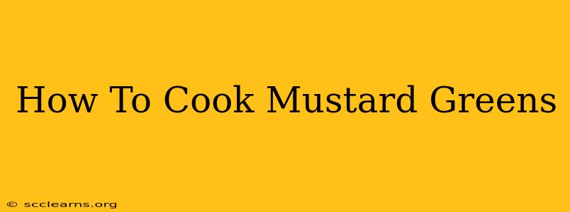 How To Cook Mustard Greens