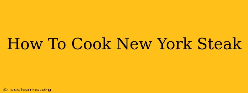 How To Cook New York Steak