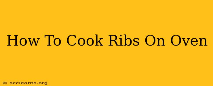 How To Cook Ribs On Oven