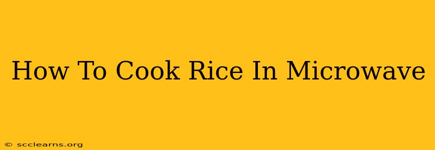 How To Cook Rice In Microwave