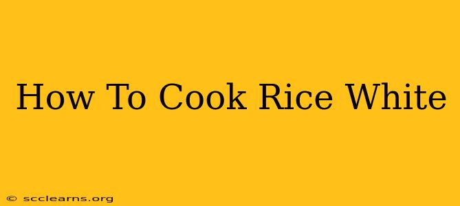 How To Cook Rice White