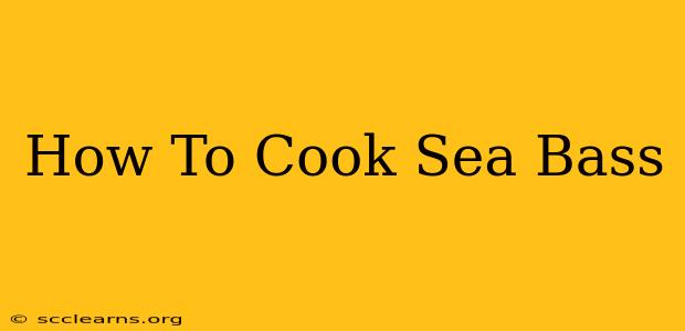 How To Cook Sea Bass