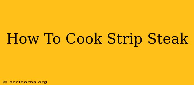 How To Cook Strip Steak