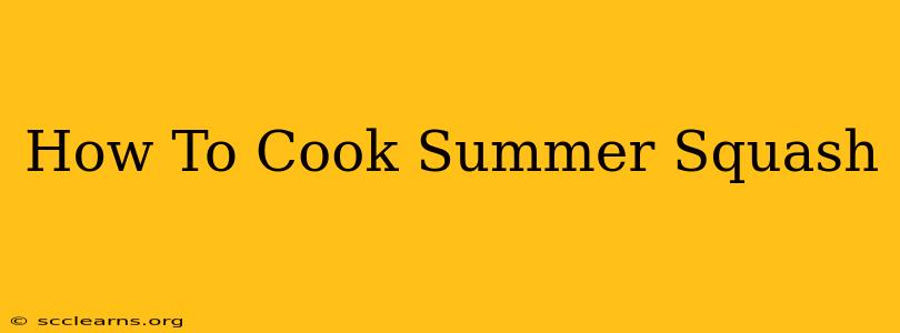 How To Cook Summer Squash