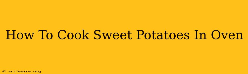 How To Cook Sweet Potatoes In Oven