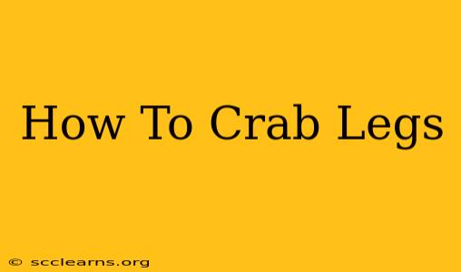 How To Crab Legs