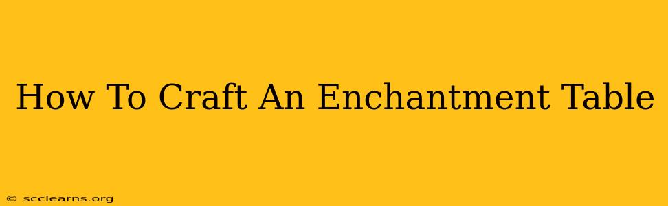 How To Craft An Enchantment Table