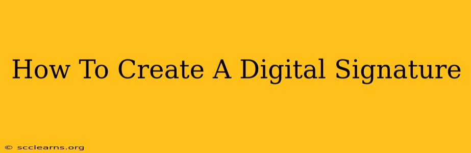 How To Create A Digital Signature