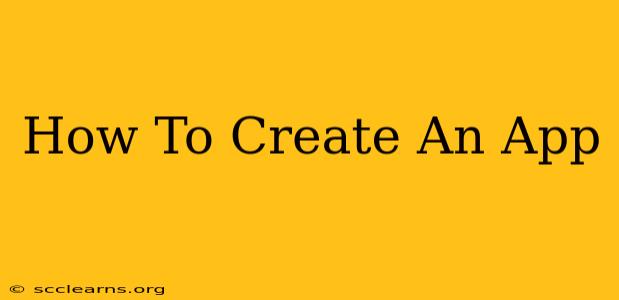 How To Create An App