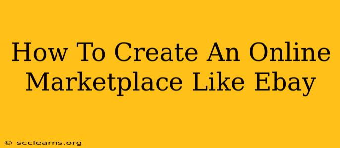 How To Create An Online Marketplace Like Ebay