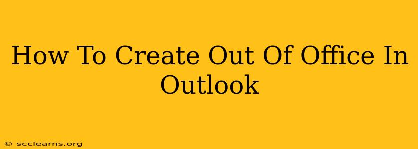 How To Create Out Of Office In Outlook