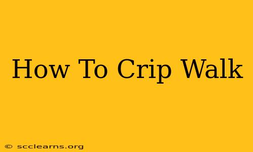 How To Crip Walk