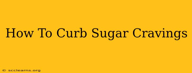 How To Curb Sugar Cravings