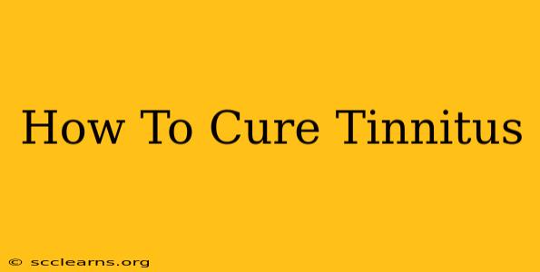 How To Cure Tinnitus