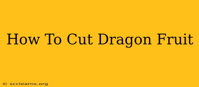 How To Cut Dragon Fruit