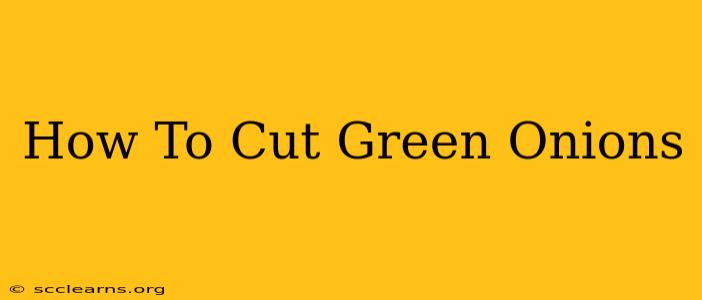 How To Cut Green Onions