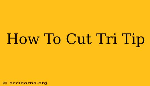 How To Cut Tri Tip