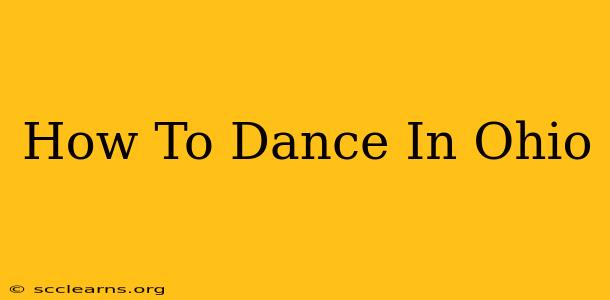 How To Dance In Ohio